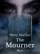 The Mourner af Mary Shelley