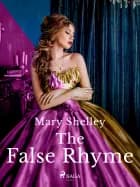 The False Rhyme af Mary Shelley