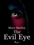 The Evil Eye af Mary Shelley