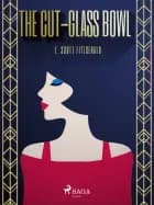 The Cut-glass Bowl af F. Scott Fitzgerald
