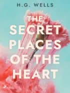 The Secret Places of the Heart af H. G. Wells