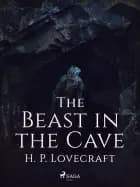 The Beast in the Cave af H. P. Lovecraft