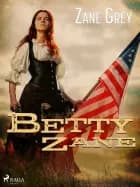 Betty Zane af Zane Grey