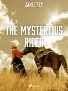 The Mysterious Rider af Zane Grey