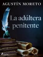 La adúltera penitente af Agustín Moreto