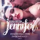 Jennifer: Jedna fantazja i dwie zmysłowe noce 1 - opowiadanie erotyczne af Sofia Fritzson