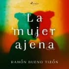 La mujer ajena af Ramón Bueno Tizón
