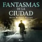 Fantasmas de la ciudad af Aitor Romero Ortega