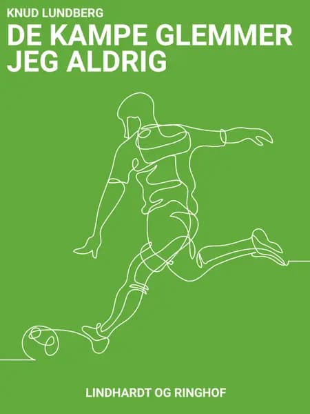 De kampe glemmer jeg aldrig af Knud Lundberg