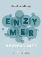 Enzymer - hvorfor det? af Knud Lundberg