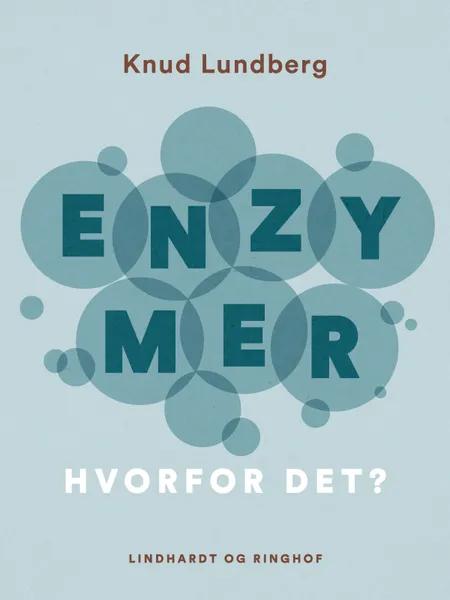 Enzymer - hvorfor det? af Knud Lundberg