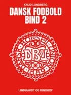 Dansk fodbold. Bind 2 af Knud Lundberg