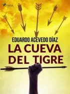 La cueva del tigre af Eduardo Acevedo Díaz