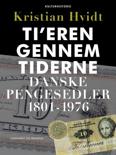Ti’eren gennem tiderne. Danske pengesedler 1801-1976 af Kristian Hvidt