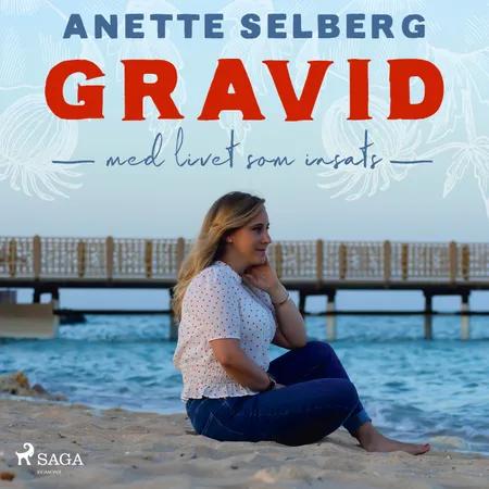 Gravid - Med livet som insats af Anette Selberg