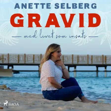 Gravid - Med livet som insats af Anette Selberg