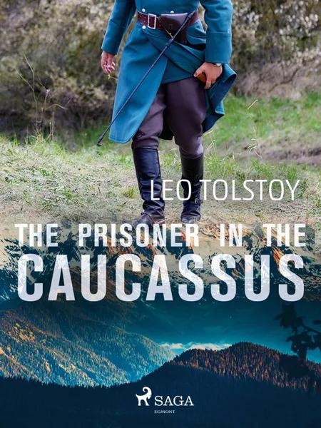 The Prisoner in the Caucassus af Leo Tolstoy