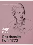 Det danske hof i 1770 af Aage Friis