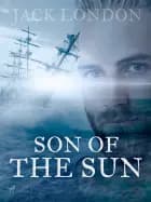 A Son of the Sun af Jack London