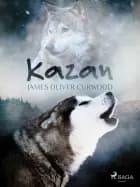 Kazan af James Oliver Curwood