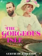 The Gorgeous Isle af Gertrude Atherton
