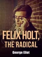 Felix Holt, the Radical af George Eliot