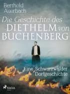 Die Geschichte des Diethelm von Buchenberg. Eine Schwarzwälder Dorfgeschichte af Berthold Auerbach