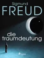 Die Traumdeutung af Sigmund Freud