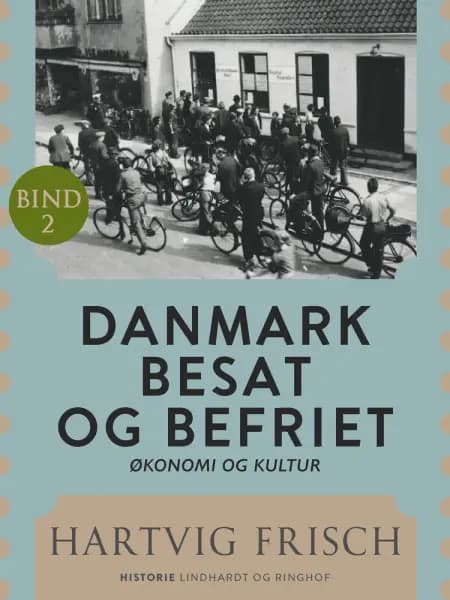Danmark besat og befriet. Økonomi og kultur (Bd. 2) af Hartvig Frisch