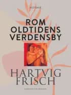 Rom. Oldtidens verdensby af Hartvig Frisch