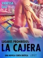 Lugares prohibidos: La cajera - una novela corta erótica af Vanessa Salt
