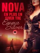 Nova 6: En plus en giver tre – erotisk noir af Emma Silver