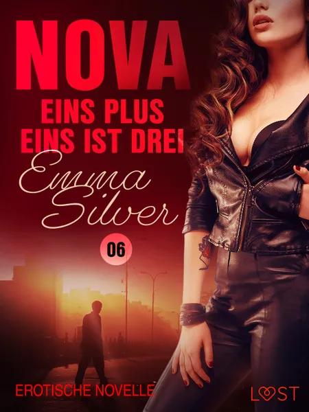 Nova 6: Eins plus eins ist drei - Erotische Novelle af Emma Silver