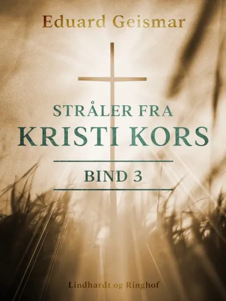 Stråler fra Kristi kors. Bind 3 af Eduard Geismar