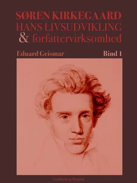 Søren Kierkegaard. Hans livsudvikling og forfattervirksomhed. Bind 1 af Eduard Geismar