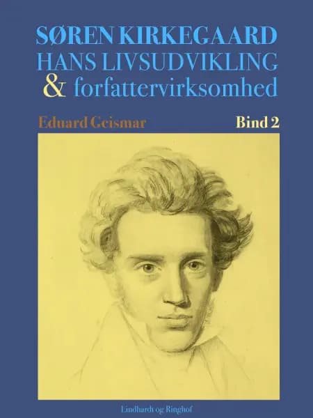 Søren Kierkegaard. Hans livsudvikling og forfattervirksomhed. Bind 2 af Eduard Geismar
