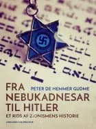Fra Nebukadnesar til Hitler. Et rids af zionismens historie af Peter de Hemmer Gudme