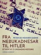 Fra Nebukadnesar til Hitler. Et rids af zionismens historie