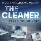 The Cleaner 5: You're Next af Inger Gammelgaard Madsen