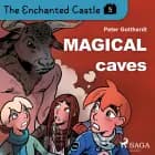 The Enchanted Castle 5 - Magical Caves af Peter Gotthardt