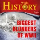 Biggest Blunders of WWII af World History