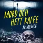 Mord och hett kaffe af AK Moback