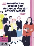 Kodknäckare: Kvinnor som förändrat vårt sätt att se på datorer af Shreyas R Krishnan og Alisha Sadikot