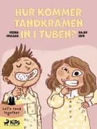 Hur kommer tandkrämen in i tuben? af Rajiv Eipe og Veena Prasad