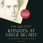 Kunsten at vælge sig selv. Om Kierkegaard, coaching og lederskab af Pia Søltoft