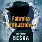 Fabryka frajerów af Krzysztof Beśka