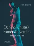 Den hellenistisk-romerske verden. Religiøse tekster af Per Bilde
