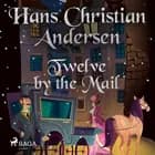 Twelve by the Mail af Hans Christian Andersen