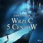 Wrzuć 5 centów af Emma Popik