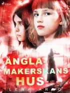 Änglamakerskans hus af Lena Arro